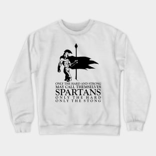 Only the hard and strong may call themselves Spartan Crewneck Sweatshirt